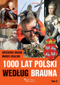 1000 lat Polski według Grzegorza Brauna tom 2